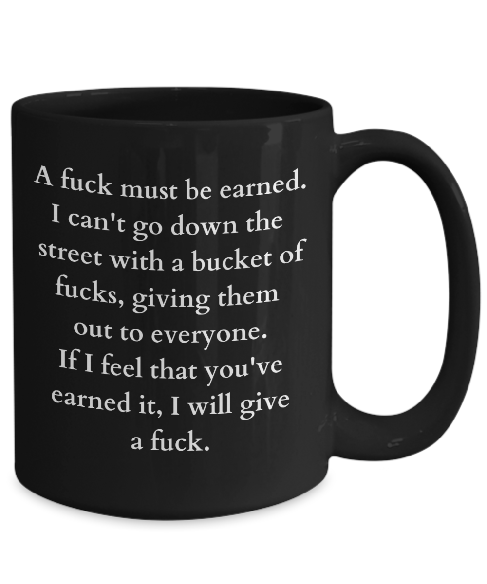 A fuck must be earned. I can't go down the...