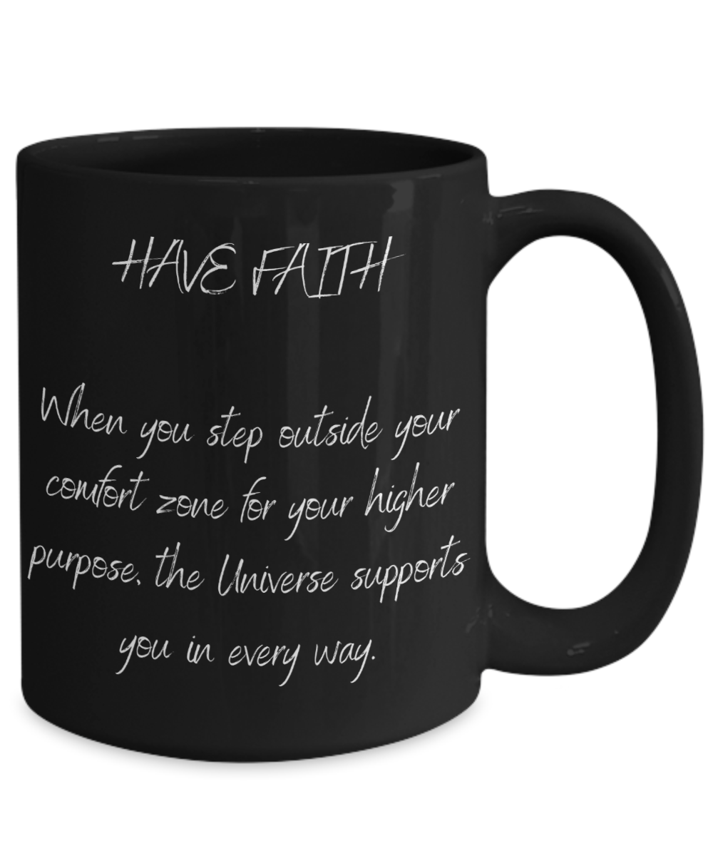 HAVE FAITH When you step outside your comfort zone...