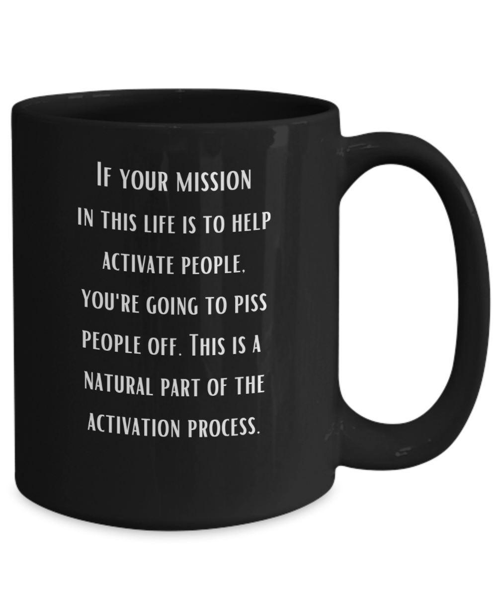 If your mission in this life is to...