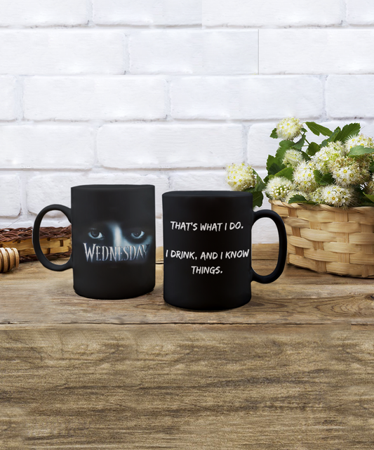That's what I do. I drink, and I know things.